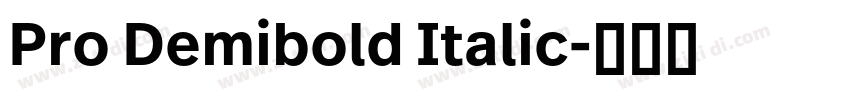 Pro Demibold Italic字体转换 Pro Demibold Italic字体转换